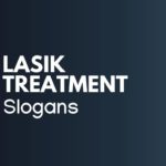 one hundred forty five+ Best LASIK Treatment Slogans