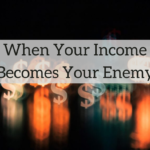 Когда ваш доход становится вашим врагом